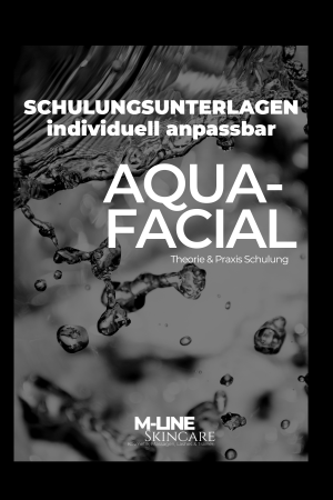 DEINE individuell anpassbaren Schulungsunterlagen - AquaFacial